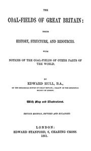 Cover of: The coal-fields of Great Britain: their history, structure, and resources by Edward Hull