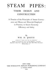 Cover of: Steam pipes: their design and construction: a treatise of the principles of steam conveyance and means and materials employed in practice, to secure economy, efficiency, and safety