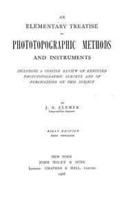 Cover of: An elementary treatise on photopographic methods and instruments, including a concise review of executed photopographic surveys and of publications on this subject by John Adolphus Flemer