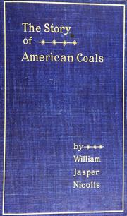 Cover of: The story of American coals by William Jasper Nicolls, William Jasper Nicolls