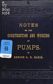 Cover of: Notes on the construction and working of pumps by Edward Charles Robert Marks, Edward C. R. Marks