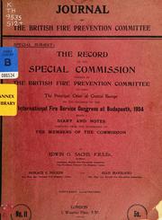 Cover of: The record of the special commission formed by the British fire prevention committee to visit the principal cities of central Europe, on the occasion of the International fire service congress at Budapesth, 1904: being a diary and notes compiled from the memoranda of the members of the commission