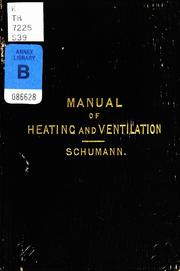 Cover of: A manual of heating and ventilation, in their practical application, for the use of engineers and architects | Franz Schumann