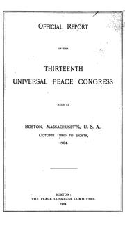 Cover of: Official report of the thirteenth Universal peace congress | Universal peace congress. 13th Boston 1904.