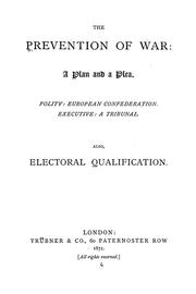 Cover of: The prevention of war: a plan and a plea.: Polity: European confederation. Executive: a tribunal. Also, Electoral qualification