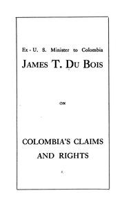 Cover of: Ex-U.S. minister to Colombia, James T. Du Bois, on Colombia's claims and rights