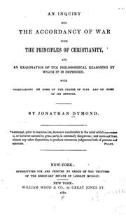 Cover of: An inquiry into the accordancy of war with the principles of Christianity, and an examination of the philosophical reasoning by which it is defended by Jonathan Dymond