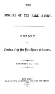 Cover of: The Seizure of the bark Maury: report of the Committee of the   New York Chamber of Commerce. November 27, 1855