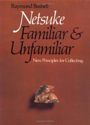 Cover of: Netsuke, familiar and unfamiliar: new principles for collecting
