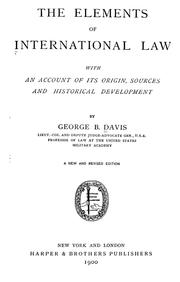 Cover of: The elements of international law, with an account of its origin, sources and historical development by Davis, George B.