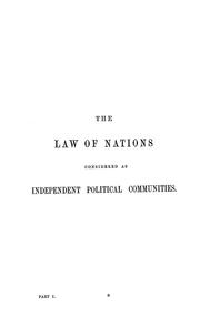 Cover of: The law of nations considered as independent political communities: On the rights and duties of nations in time of peace