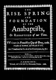 Cover of: The rise, spring and foundation of the Anabaptists, or re-baptized of our time.