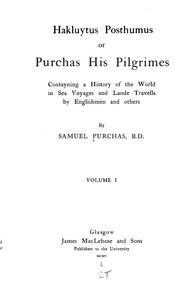 Cover of: Hakluytus posthumus: or Purchas his Pilgrimes: contayning a history of the world in sea voyages and lande travells by Englishmen and others