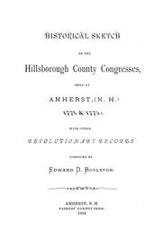 Cover of: Historical sketch of the Hillsborough County congresses, held at Amherst, (N.H.) 1774 & 1775 by Edward Dudley Boylston