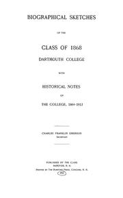 Cover of: Biographical sketches of the Class of 1868, Dartmouth College: with historical notes of the College, 1864-1913