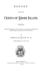 Cover of: Report upon the census of Rhode Island, 1875: with the statistics of the population, agriculture, fisheries and shore farms, and manufactures of the state