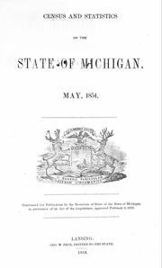 Census and statistics of the State of Michigan. May, 1854 by Michigan. Dept. of State.