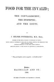 Cover of: Food for the invalid; the convalescent; the dyspeptic; and the gouty by John Milner Fothergill