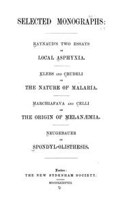Cover of: Selected monographs: Raynaud's two essays on local asphyxia.  Klebs and Crudeli On the nature of malaria.  Machiafava and Celli on the origin of melanaemia.  Neugebauer on spondylolisthesis