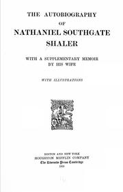 Cover of: The autobiography of Nathaniel Southgate Shaler, with a supplementary memoir by his wife...