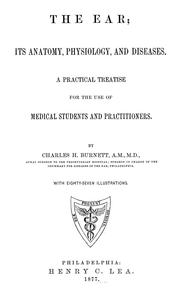 Cover of: The ear; its anatomy, physiology, and diseases by Charles H. Burnett, Charles H. Burnett