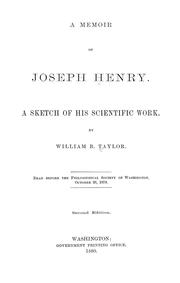 Cover of: A memoir of Joseph Henry: A sketch of his scientific work. Read before the philosophical society of Washington, October 26, 1878