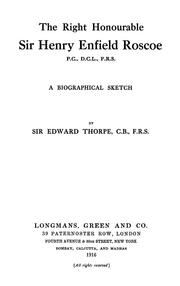 Cover of: The Right Honourable Sir Henry Enfield Roscoe, P.C., D.C.L., F.R.S. | Thorpe, T. E. Sir