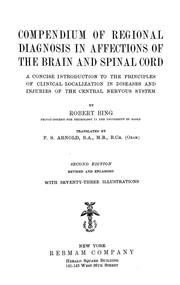 Cover of: Compendium of regional diagnosis in affections of the brain and spinal cord: a concise introduction to the principles of clinical localization in diseases and injuries of the central nervous system