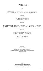 Cover of: Index by authors, titles, and subjects to the publications of the National educational association for its first fifty years, 1857 to 1906 by National Education Association of the United States.