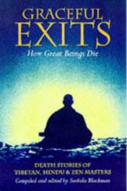 Cover of: Graceful exits: how great beings die : death stories of Tibetan, Hindu & Zen masters