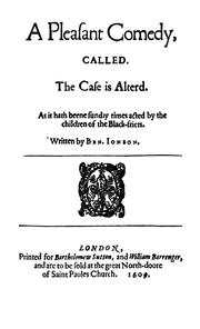 Cover of: The case is altered: a comedy. Presented by students in the University of Chicago at the Auditorium theater, May seventeenth, nineteen hundred and two. Rev. after the original ed. of 1609