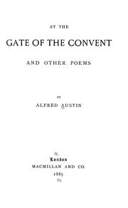 Cover of: At the gate of the convent, and other poems by Austin, Alfred