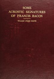 Cover of: Some acrostic signatures of Francis Bacon, baron Verulam of Verulam, viscount St. Alban, together with some others by William Stone Booth