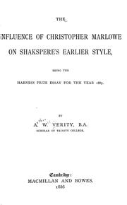 Cover of: The influence of Christopher Marlowe on Shakespeare's earlier style: Being the Harness prize essay for the year 1885