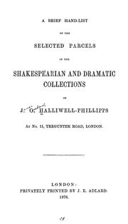Cover of: A brief hand-list of the selected parcels in the Shakespearian and dramatic collections of J.O. Halliwell-Phillipps