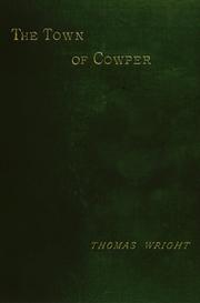 Cover of: The town of Cowper: or, the literary and historical associations of Olney and its neighbourhood