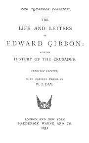 Cover of: The life and letters of Edward Gibbon: with his History of the crusades. Verbatim reprint, with copious index
