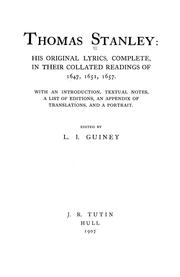 Cover of: Thomas Stanley: his original lyrics complete, in their collated readings of 1647, 1651, 1657; with an introd., textual notes, a list of editions [and] an appendix of translations