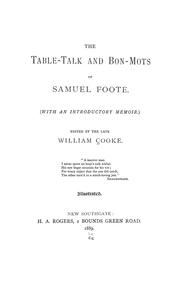 Cover of: The table-talk and bon-mots of Samuel Foote. (With an introductory memoir.) by William Cook