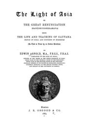 Cover of: The light of Asia: or, The great renunciation (Mahâbhinishkramana); being the life and teaching of Gautama, prince of India and founder of Buddhism