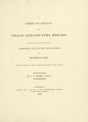 Cover of: A series of designs for villas and country houses: adapted with economy to the comforts and to the elegancies of modern life, with plans and explanations to each
