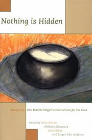 Cover of: Nothing Is Hidden : Essays on Zen Master Dogen's Instructions for the Cook