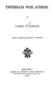 Cover of: Yesterdays with authors by James Thomas Fields, James Thomas Fields