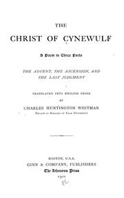 Cover of: The Christ of Cynewulf: a poem in three parts, The advent, The ascension, and The last judgment