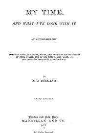 Cover of: My time, and what I've done with it.: An autobiography. Compiled from the diary, notes, and personal recollections of Cecil Colvin, son of Sir John Colvin, bart., of the late firm of Colvin, Cavander & co.