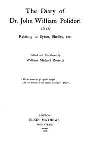 Cover of: The diary of Dr. John William Polidori, 1816, relating to Byron, Shelley, etc.