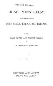 Cover of: Irish minstrelsy: being a selection of Irish songs, lyrics, and ballads