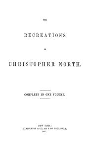 Cover of: The recreations of Christopher North [pseud.] by Wilson, John