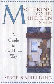 Mastering your hidden self by Serge King