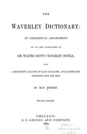 Cover of: The Waverley dictionary: an alphabetical arrangement of all the characters in Sir Walter Scott's Waverley novels, with a descriptive analysis of each character, and illustrative selections from the text.